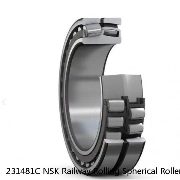 231481C NSK Railway Rolling Spherical Roller Bearings